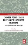 Chinese Politics and Foreign Policy under Xi Jinping