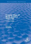 Colonial Wars of North America, 1512-1763 (Routledge Revivals)