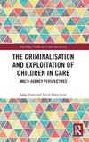 The Criminalisation and Exploitation of Children in Care