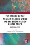 The Decline of the Western-Centric World and the Emerging New Global Order