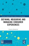 Defining, Measuring and Managing Consumer Experiences