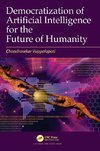 Democratization of Artificial Intelligence for the Future of Humanity