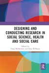 Designing and Conducting Research in Social Science, Health and Social Care