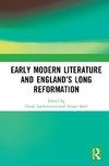 Early Modern Literature and England's Long Reformation