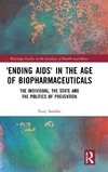 'Ending AIDS' in the Age of Biopharmaceuticals