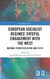 European Socialist Regimes' Fateful Engagement with the West