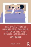 The Evolution of Human Pair-Bonding, Friendship, and Sexual Attraction