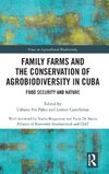 Family Farms and the Conservation of Agrobiodiversity in Cuba