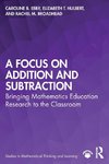 A Focus on Addition and Subtraction