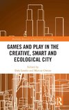 Games and Play in the Creative, Smart and Ecological City