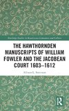 The Hawthornden Manuscripts of William Fowler and the Jacobean Court 1603-1612