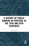 A History of Public Banking in Portugal in the 19th and 20th Centuries