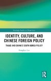 Identity, Culture, and Chinese Foreign Policy