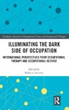 Illuminating The Dark Side of Occupation