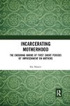 Incarcerating Motherhood