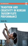 Tradition and Creativity in Korean Taeg¿m Flute Performance