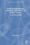 Exploring Masculinity, Sexuality, and Culture in Gestalt Therapy