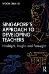 Singapore's Approach to Developing Teachers