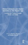 Maker Literacies and Maker Identities in the Digital Age