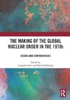 The Making of the Global Nuclear Order in the 1970s