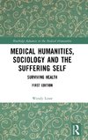 Medical Humanities, Sociology and the Suffering Self