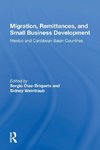 Migration, Remittances, And Small Business Development