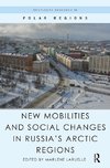 New Mobilities and Social Changes in Russia's Arctic Regions