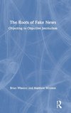 The Roots of Fake News