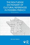 The Routledge Dictionary of Cultural References in Modern French