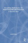 Secondary Mathematics for Mathematicians and Educators