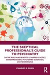 The Skeptical Professional's Guide to Psychiatry