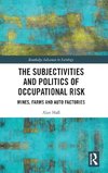 The Subjectivities and Politics of Occupational Risk