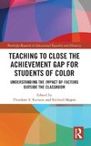 Teaching to Close the Achievement Gap for Students of Color