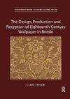 The Design, Production and Reception of Eighteenth-Century Wallpaper in Britain