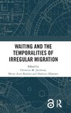 Waiting and the Temporalities of Irregular Migration