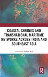 Coastal Shrines and Transnational Maritime Networks across India and Southeast Asia