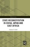 State Reconstitution in China, Japan and East Africa