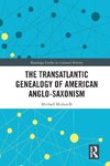 The Transatlantic Genealogy of American Anglo-Saxonism