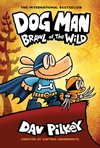 Dog Man: Brawl of the Wild: A Graphic Novel (Dog Man #6): From the Creator of Captain Underpants, 6