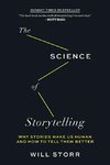 The Science of Storytelling: Why Stories Make Us Human and How to Tell Them Better