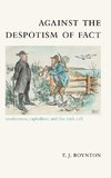 Against the Despotism of Fact