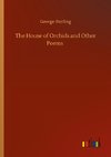 The House of Orchids and Other Poems