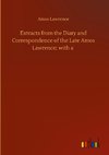 Extracts from the Diary and Correspondence of the Late Amos Lawrence; with a