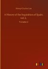 A History of the Inquisition of Spain; vol. 2,