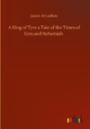 A King of Tyre a Tale of the Times of Ezra and Nehemiah