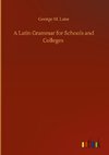 A Latin Grammar for Schools and Colleges