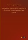 The pleasant historie of the conquest of the VVeast India, now called new Spayne