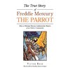 The True Story of Freddie Mercury the Parrot