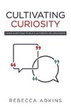 Cultivating Curiosity