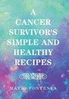 A Cancer Survivor's Simple and Healthy Recipes